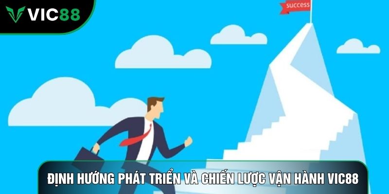 Định hướng phát triển và chiến lược vận hành Vic88